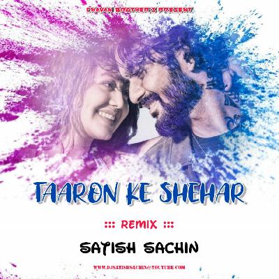 Taaron Ke Shehar - Neha Kakkar - Satish And Sachin Remix